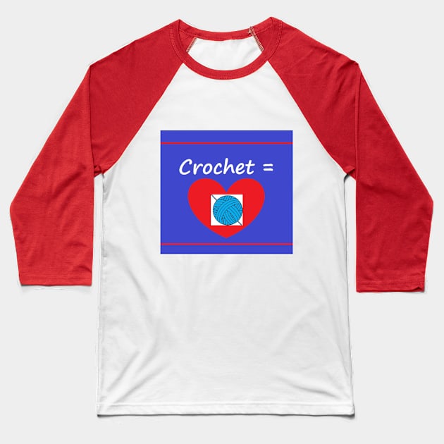 Crochet Equals Love Baseball T-Shirt by Craftdrawer